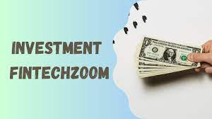 Investment Options with FintechZoom - Check Options!