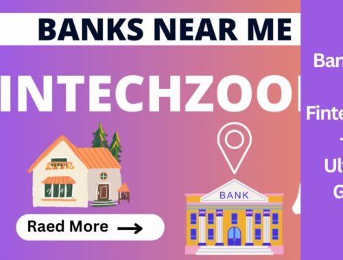 Banks Near Me Fintechzoom - The Ultimate Guide!